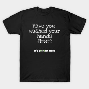 Wash your hands first T-Shirt